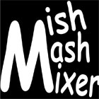 MishMash Mixer